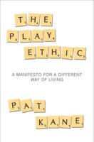 The Play Ethic: A Manifesto For a Different Way of Living