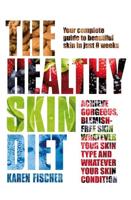 The Healthy Skin Diet: Your complete guide to beautiful skin in just 8 weeks!
