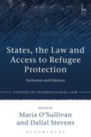 States, the Law and Access to Refugee Protection: Fortresses and Fairness