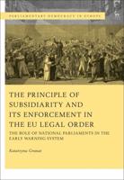 The Principle of Subsidiarity and its Enforcement in the EU Legal Order: The Role of National Parliaments in the Early Warning System