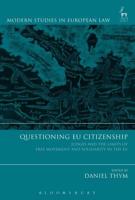 Questioning EU Citizenship: Judges and the Limits of Free Movement and Solidarity in the EU