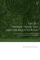 The EU, World Trade Law, and the Right to Food