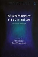 The Needed Balances in EU Criminal Law: Past, Present and Future