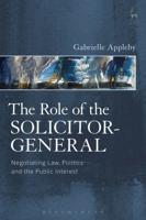 Role of the Solicitor-General: Negotiating Law, Politics and the Public Interest