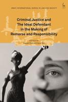 Criminal Justice and the Ideal Defendant in the Making of Remorse and Responsibility