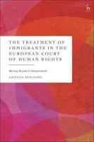 The Treatment of Immigrants in the European Court of Human Rights