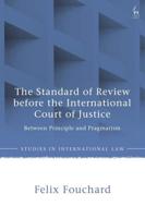 The Standard of Review Before the International Court of Justice