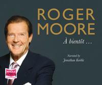 Roger Moore: A Bientot...