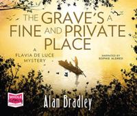 The Grave's a Fine and Private Place: Flavia De Luce, Book 9