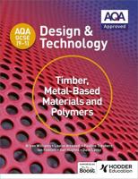 AQA GCSE (9-1) Design and Technology. Timber, Metal-Based Materials and Polymers
