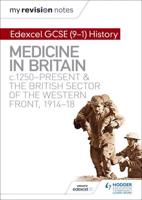 Edexcel GCSE (9-1) History. Medicine in Britain, C1250-Present and the British Sector of the Western Front, 1914-18
