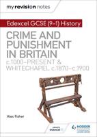 Crime and Punishment in Britain, C1000-Present and Whitechapel, C1870-C1900