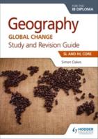 Geography for the IB Diploma Study and Revision Guide. SL and HL Core