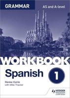 Spanish AS and A-Level Grammar. Workbook 1