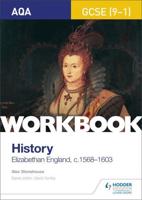 AQA GCSE (9-1) History Workbook. Elizabethan England, C.1568-1603