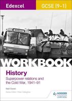 Superpower Relations and the Cold War, 1941-91. Edexcel GCSE (9-1) History Workbook