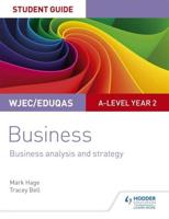 WJEC/Eduqas A-Level Year 2 Business. Student Guide 3 Business Analysis and Strategy