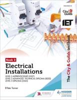 Electrical Installations. Book 2 for the Level 3 Apprenticeship and Level 3 Advanced Technical Diploma