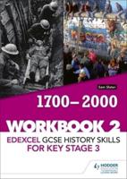 Edexcel GCSE History Skills for Key Stage 3. Workbook 2 1700-2000