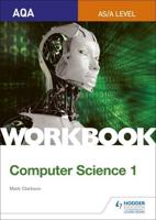 AQA AS/A-Level Computer Science. Workbook 1