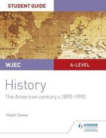 WJEC A-Level History. Unit 3 The American Century C.1890-1990