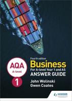 AQA A-Level Business. Year 1 and AS Answer Guide