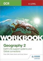 OCR A-Level Geography. Workbook 2 Earth's Life Support Systems and Global Connections