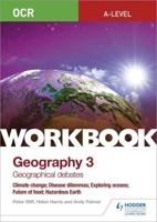 OCR A-Level Geography. Workbook 3 Geographical Debates