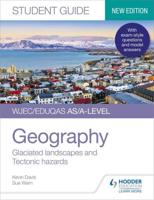 WJEC/Eduqas AS/A-Level Geography. Student Guide 3 Glaciated Landscapes and Tectonic Hazards