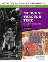 Hodder GCSE (9-1) History for Pearson Edexcel. Medicine Through Time C.1250-Present