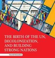 The Birth of the Un, Decolonization, and Building Strong Nations