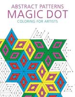 Abstract Patterns: Magic Dot Coloring for Artists