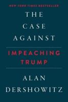 The Case Against Impeaching Trump Autographed Edition