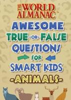 The World Almanac Awesome True-Or-False Questions for Smart Kids: Animals