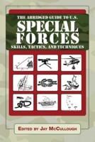 The Abridged Guide to U.S. Special Forces Skills, Tactics, and Techniques