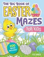 The Big Book of Easter Mazes for Kids