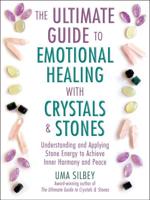 The Ultimate Guide to Emotional Healing With Crystals & Stones