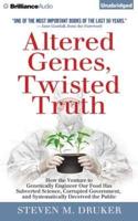 Altered Genes, Twisted Truth