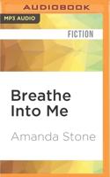 Breathe Into Me