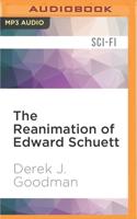 The Reanimation of Edward Schuett