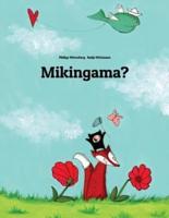 Mikingama?