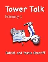 Tower Talk Primary 1