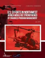 COMBATING TERRORISM U.S. Efforts in Northwest Africa Would Be Strengthened by Enhanced Program Management