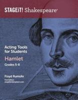 STAGEiT! Shakespeare Acting Tools for Students - Hamlet Grades 5-8