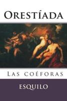Las Coeforas (Orestiada - Obra II)