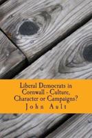 Liberal Democrats in Cornwall - Culture, Character or Campaigns?