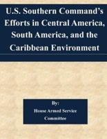 U.S. Southern Command's Efforts in Central America, South America, and the Caribbean Environment