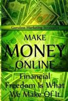 Make Money Online - Financial Freedom Is What We Make of It