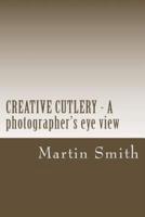 CREATIVE CUTLERY - A Photographers Eye View