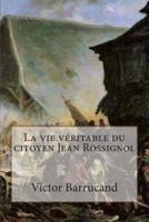 La Vie Veritable Du Citoyen Jean Rossignol
